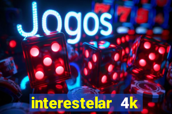 interestelar 4k dublado download